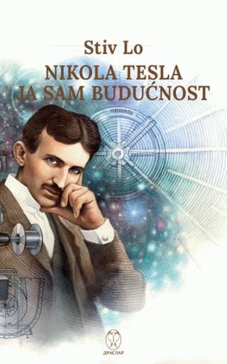 Nikola Tesla –  Ja sam budućnost Autor: Stiv Lo
