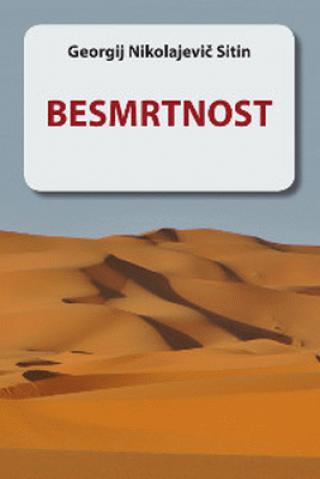 Besmrtnost Autor: Georgij Nikolajevič Sitin