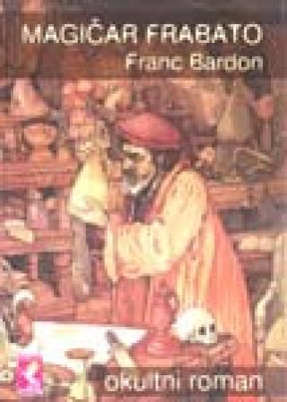 MAGIČAR FRABATO Autor: Franc Bardon