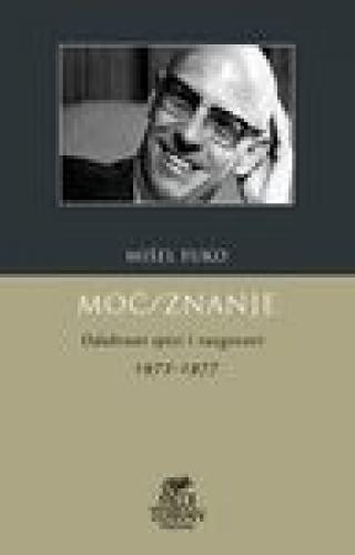 MOĆ/ZNANJE - ODABRANI SPISI I RAZGOVORI 1972-1977 Autor: Mišel Fuko