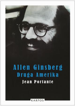 Allen Ginsberg "Druga Amerika" Autor: Jean Portante