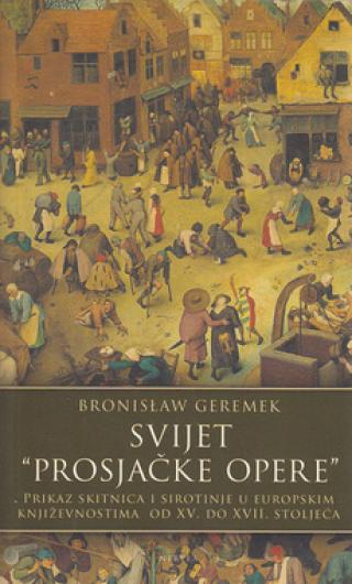 svijet prosjačke opere prikaz skitnica i sirotinje u europskim književnostima od xv do xvii stoljeća 