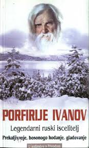 prekaljivanje, bosonogo hodanje, gladovanje porfirije ivanov 