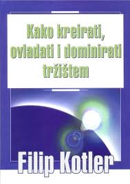 kako kreirati, ovladati i dominirati tržištem filip kotler 