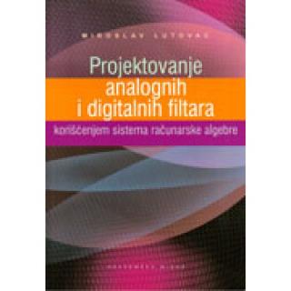 projektovanje analognih i digitalnih filtara korišćenjem sistema računarske algebre lutovac miroslav 