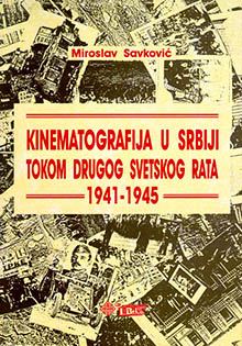 kinematografija u srbiji tokom drugog svetskog rata miroslav savković 