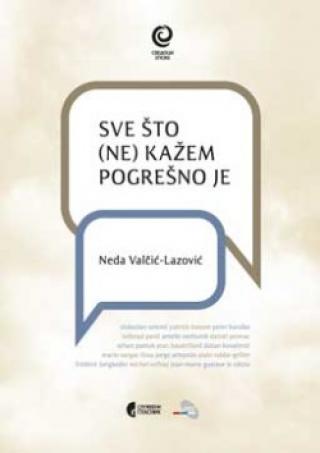 sve što (ne) kažem pogrešno je neda valčić lazović 