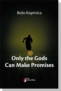 only the gods can make promises božo koprivica 
