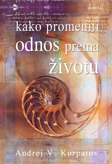 kako promeniti odnos prema životu andrej v kurpatov 