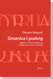 groznica i podvig ogledi o erotskoj imaginaciji u književnom delu ive andrića tihomir brajović 