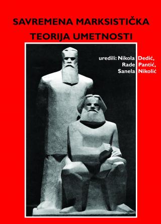 savremena marksistička teorija umetnosti uredili nikola dedić, rade pantić, sanela nikolić 