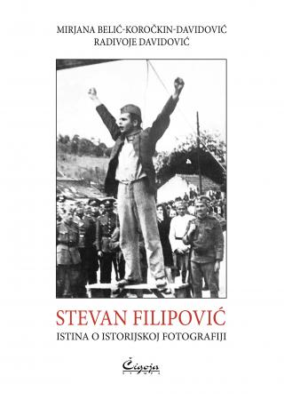stevan filipović istina o istorijskoj fotografiji mirjana belić koročkin davidović, radivoje davidović 