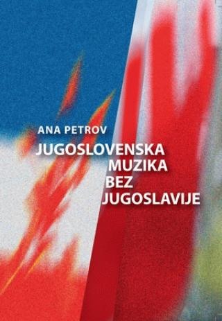 jugoslovenska muzika bez jugoslavije ana petrov 