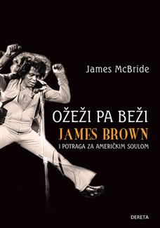 ožeži pa beži james brown i potraga za američkim soulom džejms mekbrajd 