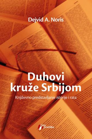 duhovi kruže srbijom književno pretstavljanje istorije i rata dejvid a noris 