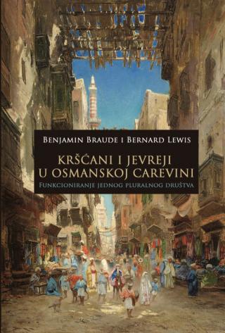 kršćani i jevreji u osmanskoj carevini benjamin braude i bernard lewis 