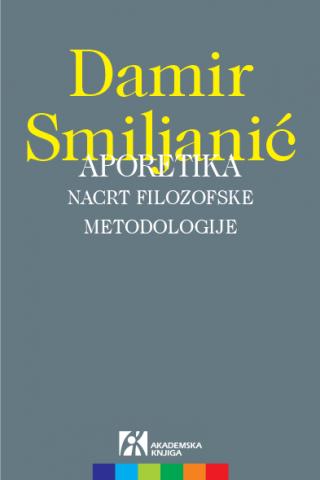 aporetika nacrt filozofske metodologije, damir smiljanić damir smiljanić 