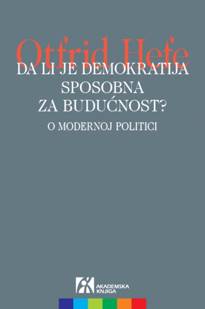 da li je demokratija sposobna za budućnost o modernoj politici, otfrid hefe 