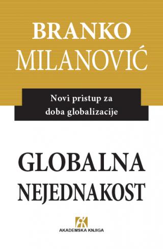 globalna nejednakost novi pristup za doba globalizacije, branko milanović 