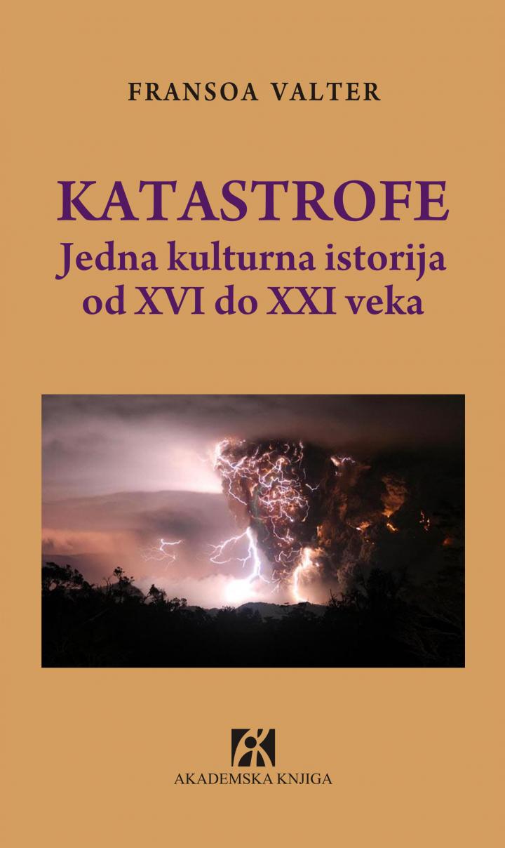 katastrofe jedna kulturna istorija od xvi do xxi veka, fransoa valter 