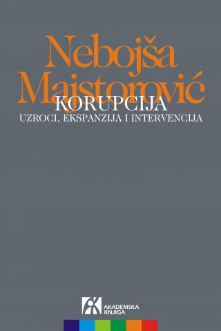 korupcija uzroci, ekspanzija i intervencija, nebojša majstorović 