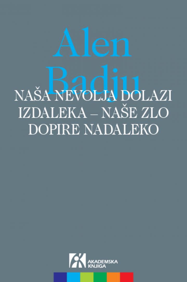 naša nevolja dolazi izdaleka naše zlo dopire nadaleko promišljanje o krvoproliću koje se desilo 13 novembra, alen badju 