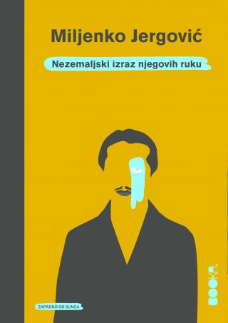 nezemaljski izraz njegovih ruku miljenko jergović 