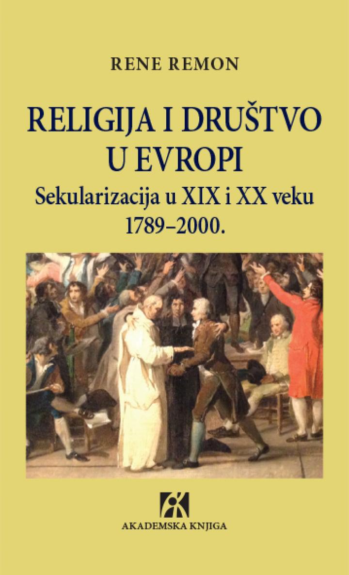 religija i društvo u evropi sekularizacija u xix i xx veku 1789 2000, rene remon 