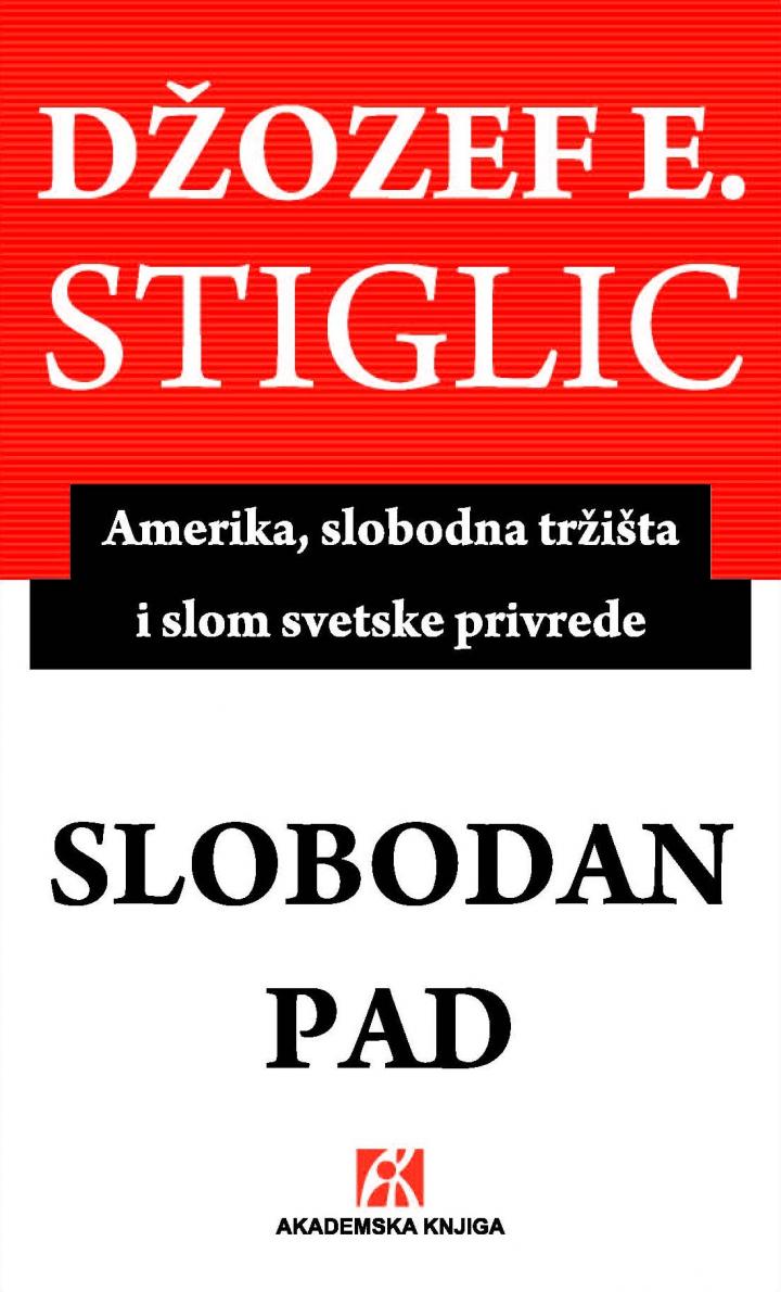 slobodan pad amerika, slobodna tržišta i slom svetske privrede, džozef stiglic 