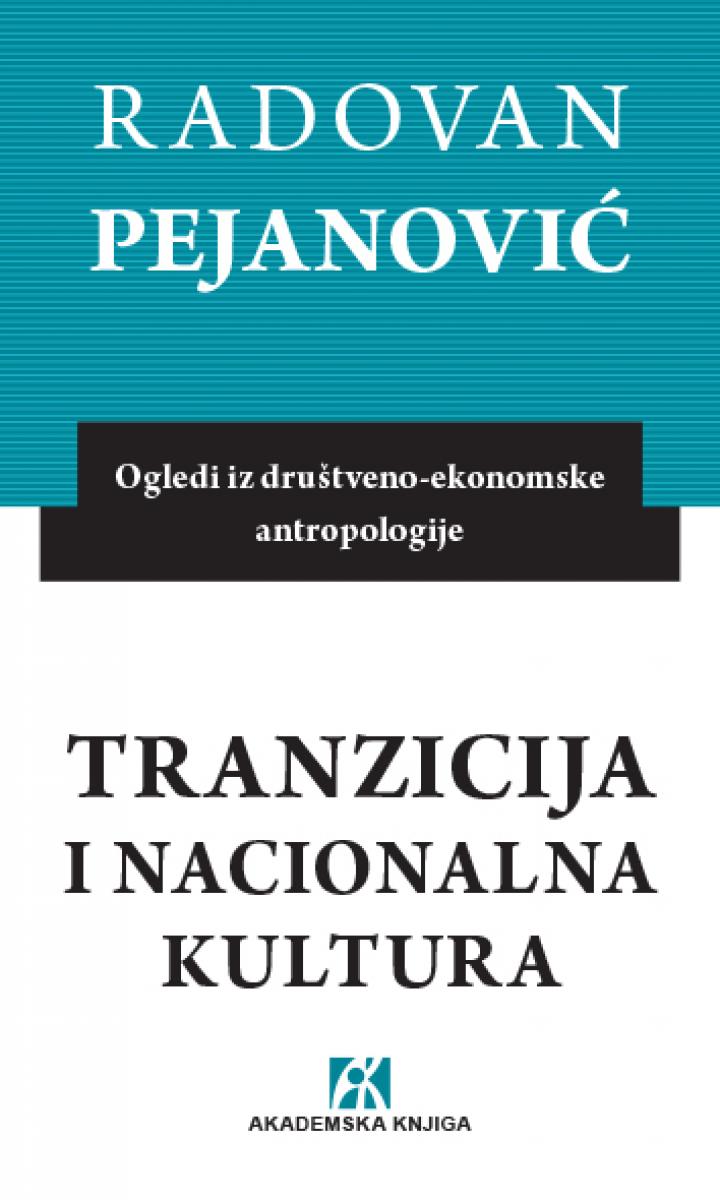 tranzicija i nacionalna kultura ogledi iz društveno ekonomske antropologije, radovan pejanović 