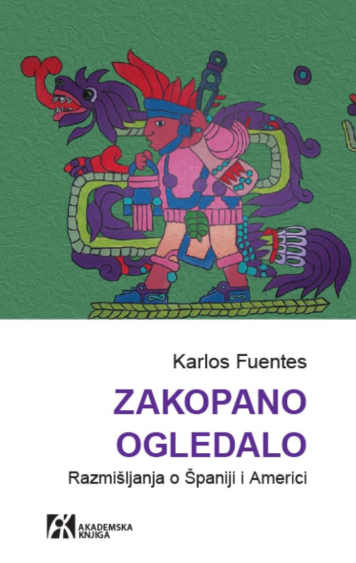zakopano ogledalo razmišljanja o španiji i americi, karlos fuentes 