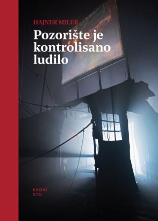 pozorište je kontrolisano ludilo hajner miler 