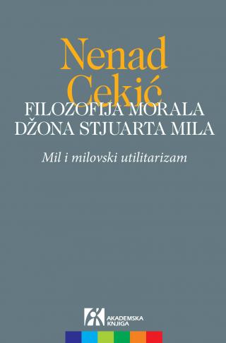 filozofija morala džona stjuarta mila mil i milovski utilitarizam nenad cekić 