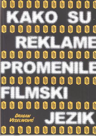 kako su reklame promenile filmski jezik dragan veselinović 