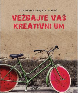 vežbajte vaš kreativni um od lajf koučinga do ubrzane transformacije vladimir majstorović 