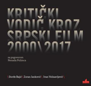 kritički vodič kroz srpski film 2000 2017 ivan velisavljević đorđe bajić zoran janković 