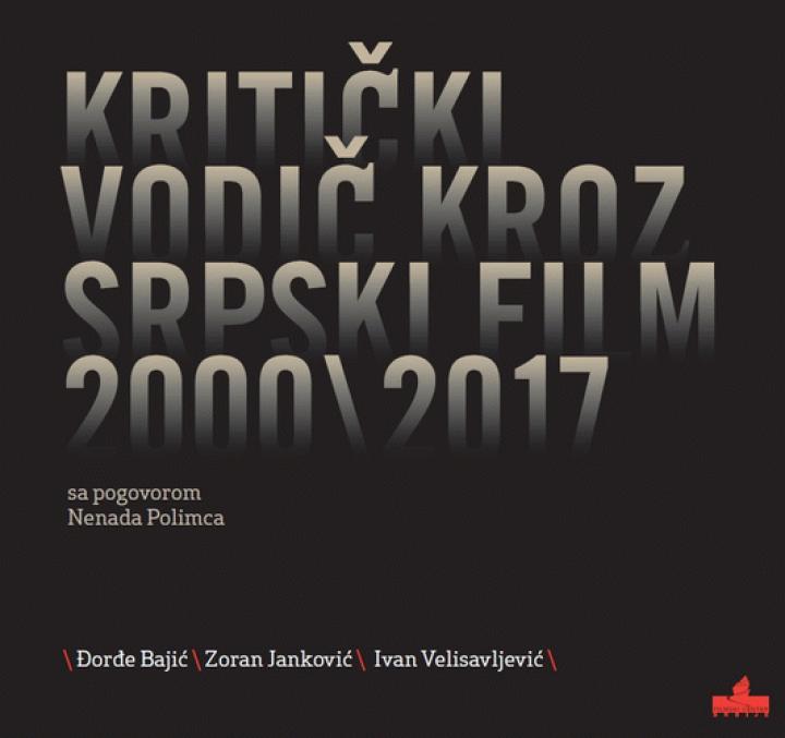 kritički vodič kroz srpski film 2000 2017  
