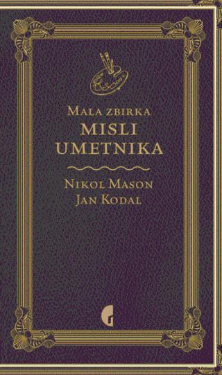 mala zbirka misli umetnika nikol mason jan kodal 