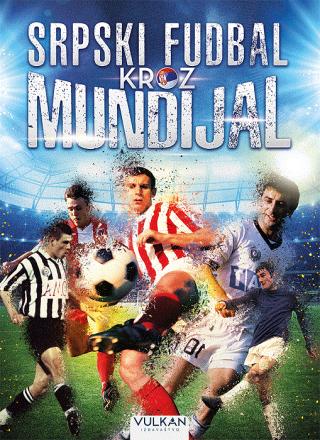 srpski fudbal kroz mundijal zoran šećerov 