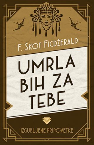 umrla bih za tebe izgubljene pripovetke f skot ficdžerald 