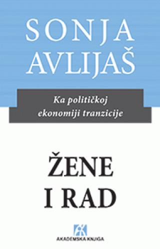 žene i rad ka političkoj ekonomiji tranzicije sonja avlijaš 