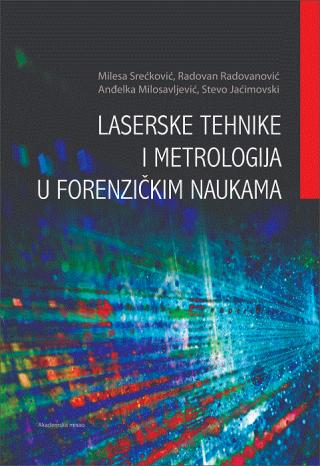 laserske tehnike i metrologija u forenzičkim naukama anđelka milosavljević radovan radovanović stevo jaćimovski milesa srećković 