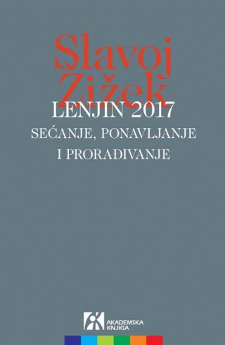 lenjin 2017 sećanje, ponavljanje i prorađivanje slavoj žižek 
