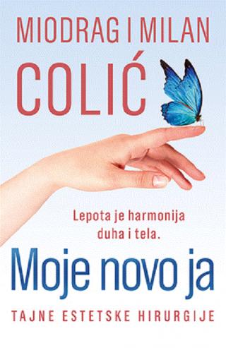 moje novo ja tajne estetske hirurgije miodrag colić milan colić 
