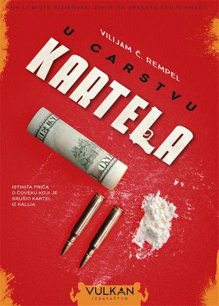 u carstvu kartela neispričana priča o čoveku koji je iznutra srušio kartel iz kalija vilijam rempel 