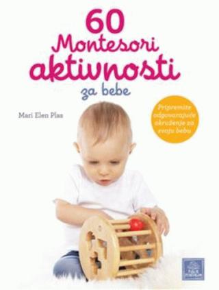 60 montesori aktivnosti za bebe mari elen plas 
