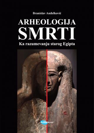 arheologija smrti ka razumevanju starog egipta branislav anđelković 