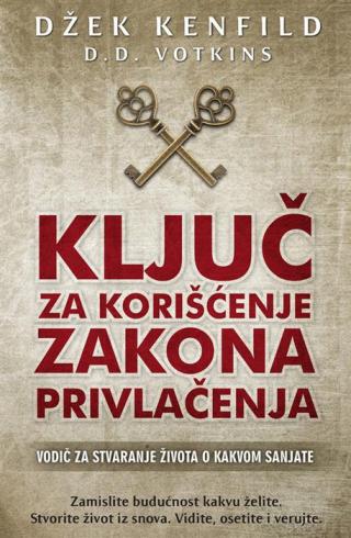 ključ za korišćenje zakona privlačenja d d votkins džek kenfild 