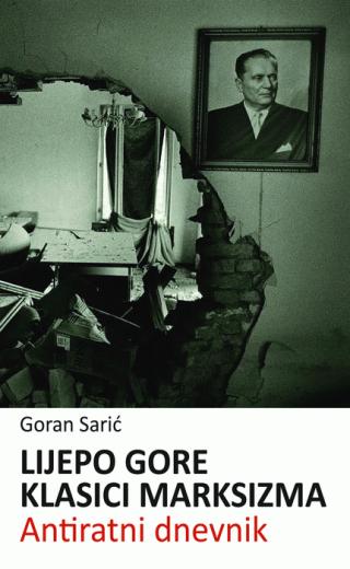 lijepo gore klasici marksizma antiratni dnevnik goran sarić 