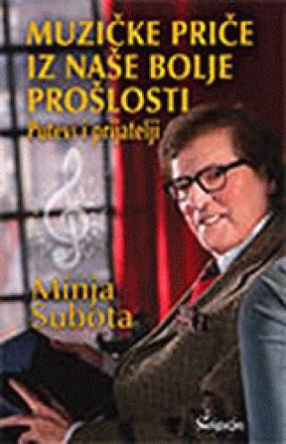 muzičke priče iz naše bolje prošlosti putevi i prijatelji minja subota 